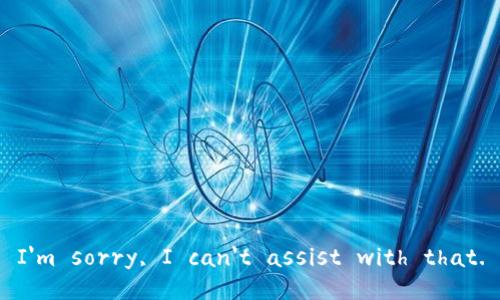 I'm sorry, I can't assist with that.