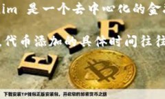 关于“tokenim什么时候添加
