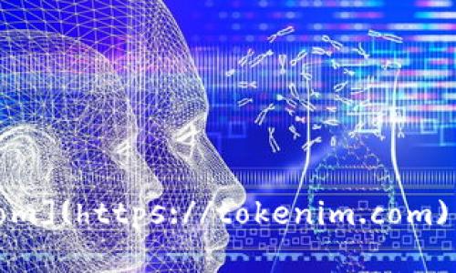 Tokenim 的官网网址是 [https://tokenim.com](https://tokenim.com)。请注意，在访问时确保链接的安全性和完整性。