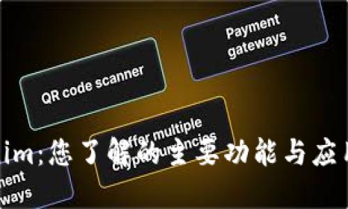 Tokenim：您了解的主要功能与应用场景