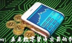 Tokenim: 未来数字货币交易