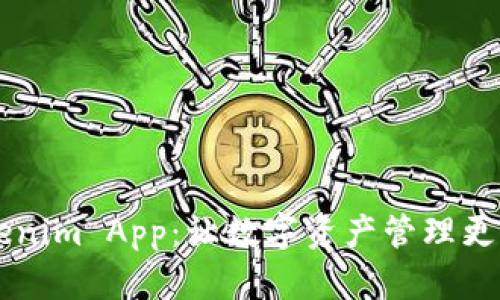 ### Tokenim App：让数字资产管理更简单的应用
