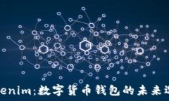   Tokenim：数字货币钱包的