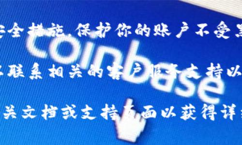 激活tokenim的具体步骤可能因项目或平台而异，但一般来说，激活tokenim（或任何加密货币、代币）通常涉及以下流程：

1. **访问官方网站或应用程序**：首先，确保你访问的是官方的tokenim网站或应用程序，以避免诈骗。

2. **创建账户或登录**：如果你还没有账户，通常需要注册一个账户。输入必要的个人信息并验证你的邮箱或手机。

3. **获取激活信息**：在某些情况下，你可能需要通过邮箱或短消息接收激活链接或代码。请确保在携带的设备上访问相关链接或输入代码。

4. **输入激活码**：进入激活页面后，输入你获得的激活码或者按提示操作，以激活你的账户或tokenim。

5. **遵循后续提示**：完成激活后，通常会有一些提示或步骤需要你完成，比如设置安全选项、完善资料等。

6. **关注安全性**：确保使用强密码，启用双重验证等安全措施，保护你的账户不受黑客攻击。

7. **咨询客服**：如果在激活过程中遇到任何问题，可以联系相关的客户服务支持以获取帮助。

请注意，具体的步骤和要求可能会有所不同，建议查阅相关文档或支持页面以获得详细和最新的信息。